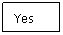 Text Box: Yes
